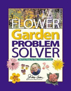 Jerry Baker's Flower Garden Problem Solver: 786 Fast Fixes for Your Favorite Flowers