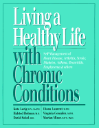 Living a Healthy Life with Chronic Conditions: Self-Management of Heart Disease, Arthritis, Diabetes, Asthma, Bronchitis, Emphysema and Others