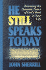 He Still Speaks Today: Releasing the Dynamic Power of God's Word in Your Life