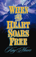 When the Heart Soars Free