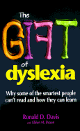The Gift of Dyslexia: Why Some of the Smartest People Can't Read...and How They Can Learn