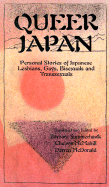 Queer Japan: Personal Stories of Japanese Lesbians, Gays, Transsexuals, and Bisexuals