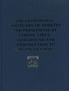 The Extramural Sanctuary of Demeter and Persephone at Cyrene, Libya, Final Reports V: The Site's Architecture, Its First Six Hundred Years of Development