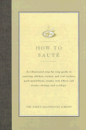 How to Saute: An Illustrated Step-By-Step Guide to Sauteing Chicken, Turkey, and Veal Cutlets; Pork Medallions; Steaks; Fish Fillets and Steaks; Shirmp; And Scallops