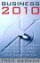 Business 2010: Five Forces That Will Reshape Business--And How to Make Them Work for You