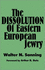 The Dissolution of Eastern European Jewry