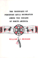 The Technique of Porcupine Quill Decoration Among the Indians of North America