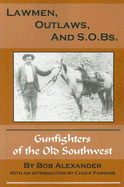 Lawmen, Outlaws, and S.O.Bs: Gunfighters of the Old Southwest