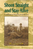 Shoot Straight and Stay Alive: A Lifetime of Hunting Experiences