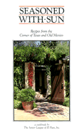 Seasoned with Sun: Recipes from the Corner of Texas and Old Mexico