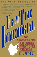 From Time Immemorial: The Origins of the Arab-Jewish Conflict Over Palestine
