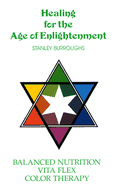 Healing for the Age of Enlightenment: Balanced Nutrition Vita Flex Color Therapy
