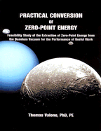 Practical Conversion of Zero-Point Energy: Feasibility Study of the Extraction of Zero-Point Energy from the Quantum Vacuum for the Performance of Useful Work