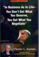 In Business as in Life, You Don't Get What You Deserve, You Get What You Negotiate
