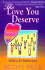 The Love You Deserve: 10 Keys to Perfect Love