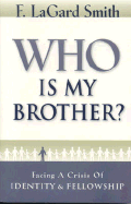 Who Is My Brother?: Facing a Crisis of Identity & Fellowship