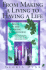 From Making a Living to Having a Life: A Book for the Working Challenged