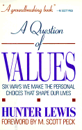 A Question of Values: Six Ways We Make the Personal Choices That Shape Our Lives