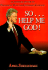 So...Help Me God! an Inspired Letter to President William Jefferson Clinton