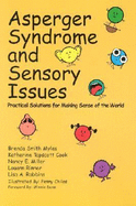 Asperger Syndrome and Sensory Issues: Practical Solutions for Making Sense of the World