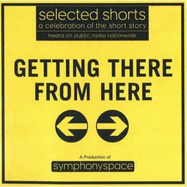 Selected Shorts: Getting There from Here