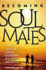 Becoming Soul Mates: How to Create the Lifelong Relationship You Always Dreamed of