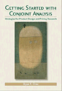 Getting Started with Conjoint Analysis: Strategies for Product Design and Pricing Research