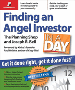 Finding an Angel Investor in a Day: Get It Done Right, Get It Done Fast Planning Shop, Joseph R Bell, Paul Orfalea and Tracey Taylor