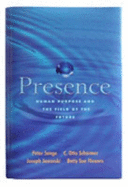 Presence: Human Purpose and the Field of the Future