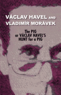 The Pig, or V Clav Havel's Hunt for a Pig