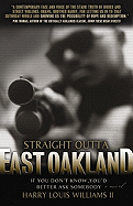 Straight Outta East Oakland: If You Don't Know, You'd Better Ask Somebody