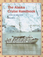 The Alaska Cruise Handbook: A Mile-By-Mile Guide