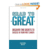 Grad to Great: Discover the Secrets to Success in Your First Career