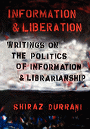 Information and Liberation: Writings on the Politics of Information and Librarianship