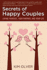 Secrets of Happy Couples: Loving Yourself, Your Partner, and Your Life