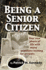 Being a Senior Citizen: Your New Phase of Life with Many Questions Looking for Answers