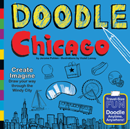 Doodle Chicago: Create. Imagine. Draw Your Way Through the Windy City.