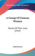 A Group of Famous Women: Stories of Their Lives (1914)
