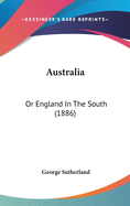 Australia: Or England in the South (1886)