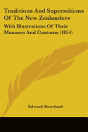 Traditions and Superstitions of the New Zealanders: With Illustrations of Their Manners and Customs