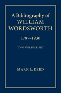 A Bibliography of William Wordsworth 2 Volume Hardback Set: 1787 1930
