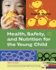 Health, Safety, and Nutrition for the Young Child