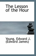 The Lesson of the Hour