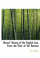 Reeves' History of the English Law, From the Time of the Romans