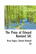 The Prose of Edward Rowland Sill;