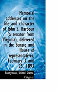 Memorial Addresses on the Life and Character of John S. Barbour (a Senator from Virginia), Delivered