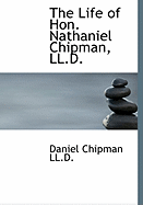 The Life of Hon. Nathaniel Chipman, LL.D.