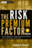 The Risk Premium Factor: A New Model for Understanding the Volatile Forces That Drive Stock Prices + Website