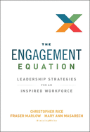 The Engagement Equation: Leadership Strategies for an Inspired Workforce