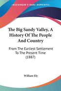 The Big Sandy Valley, a History of the People and Country: From the Earliest Settlement to the Present Time (1887)